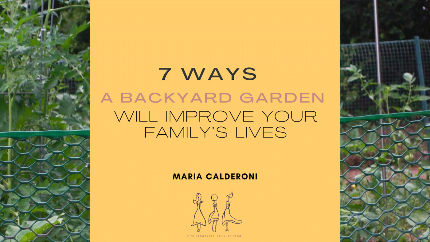 7 ways a backyard gardening benefits kids, mom, and the whole family